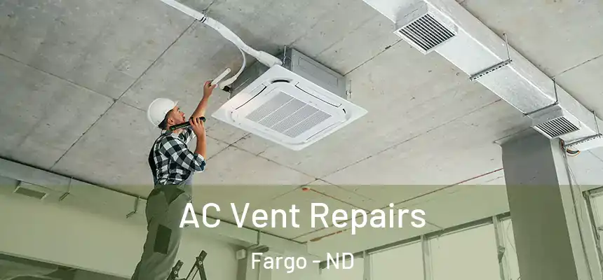  AC Vent Repairs Fargo - ND