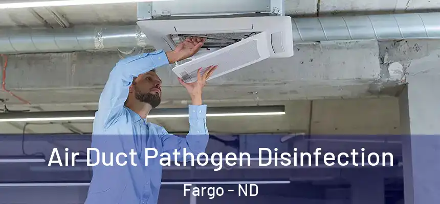 Air Duct Pathogen Disinfection Fargo - ND