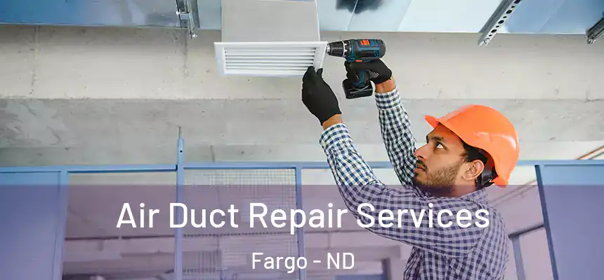  Air Duct Repair Services Fargo - ND