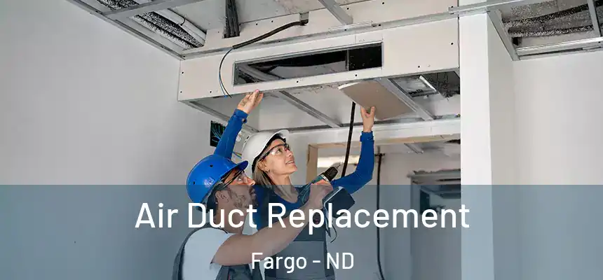  Air Duct Replacement Fargo - ND