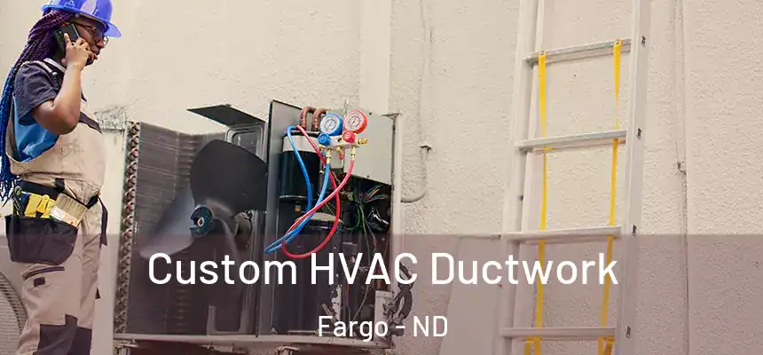  Custom HVAC Ductwork Fargo - ND