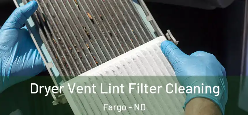  Dryer Vent Lint Filter Cleaning Fargo - ND