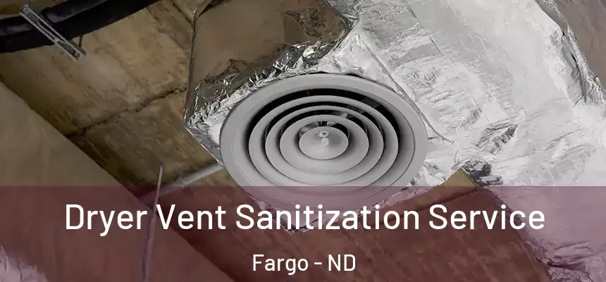  Dryer Vent Sanitization Service Fargo - ND