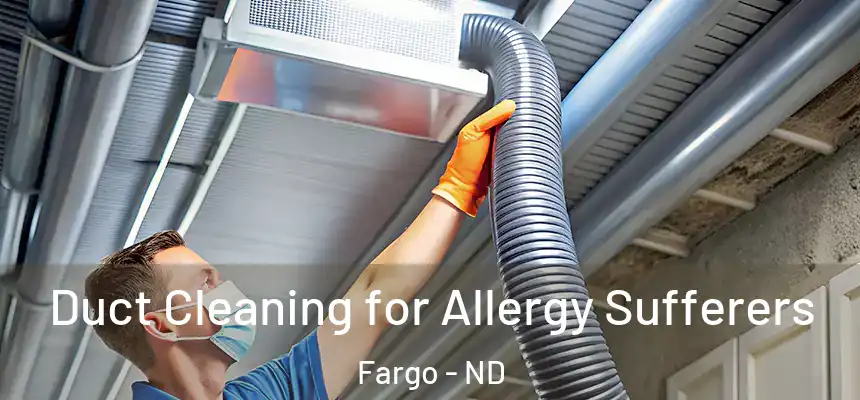  Duct Cleaning for Allergy Sufferers Fargo - ND