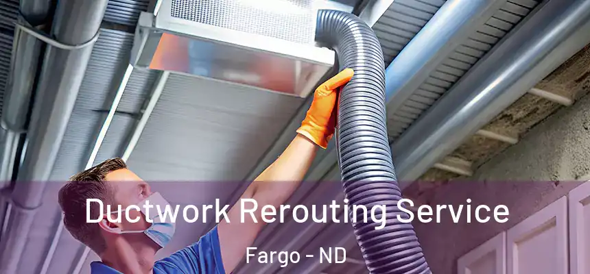  Ductwork Rerouting Service Fargo - ND