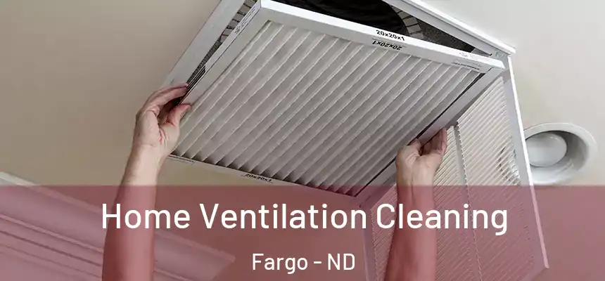  Home Ventilation Cleaning Fargo - ND
