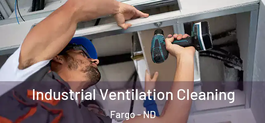 Industrial Ventilation Cleaning Fargo - ND