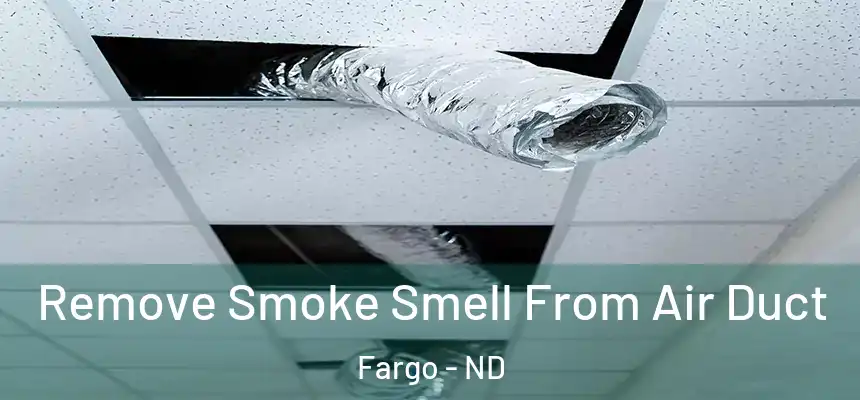 Remove Smoke Smell From Air Duct Fargo - ND