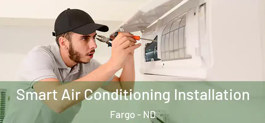  Smart Air Conditioning Installation Fargo - ND