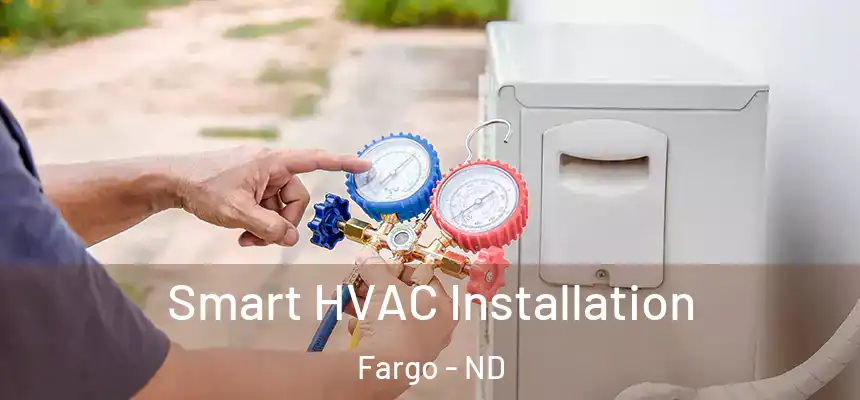  Smart HVAC Installation Fargo - ND